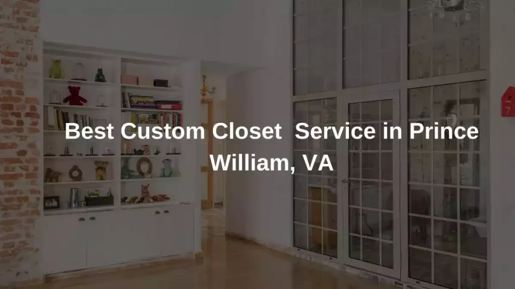 Best Custom Closet Service in Prince William, VA