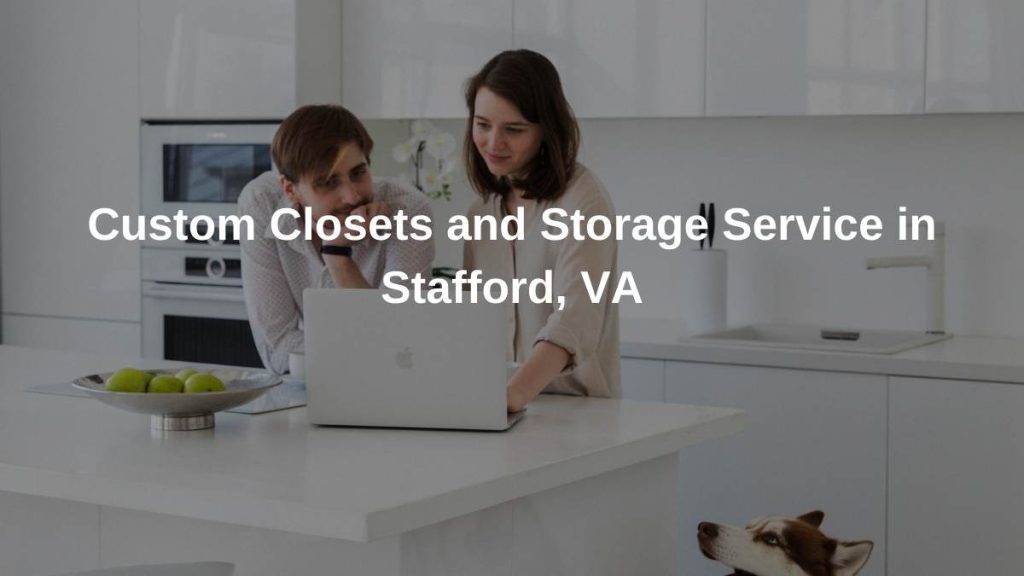 Best Custom Closet Service in Stafford, VA