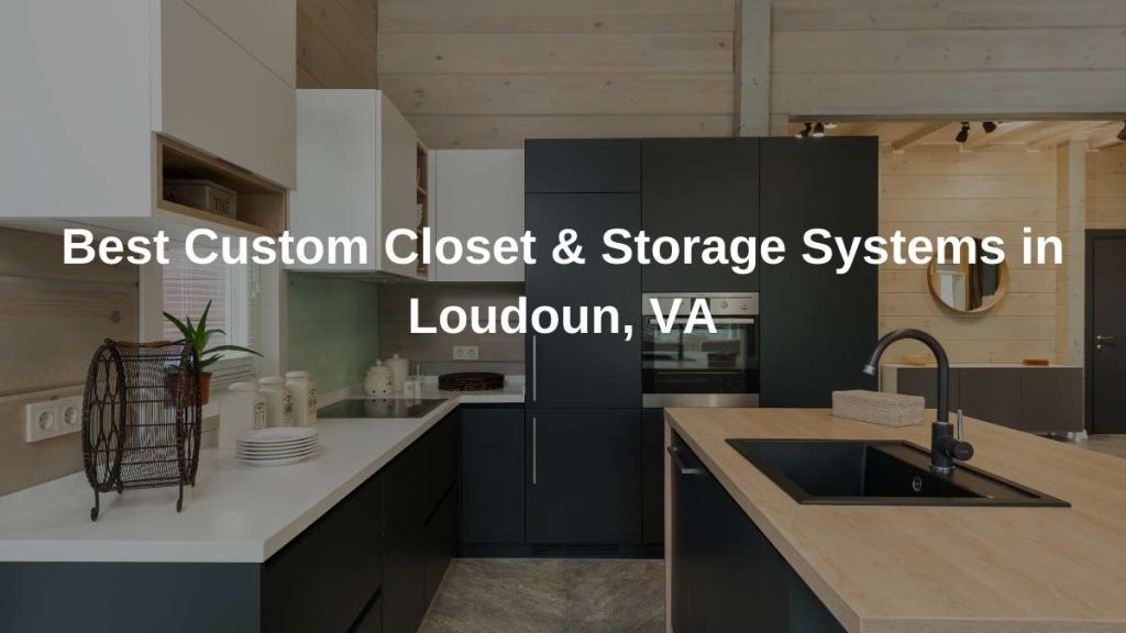 Best Custom Closet & Storage Systems in Loudoun, VA