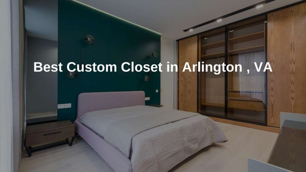 Best Custom Closet & Storage in Arlington,VA