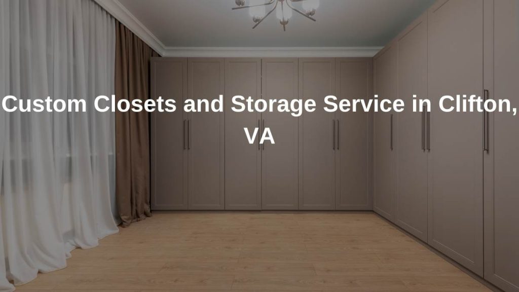 Best Custom Closets Storage Service in Clifton,VA