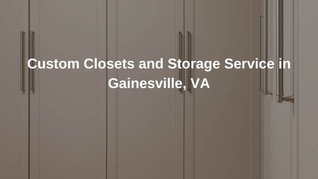 Best Custom Closets Storage Service in Gainesville, VA