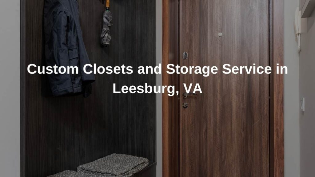 Best Custom Closets & Storage in Leesburg, VA