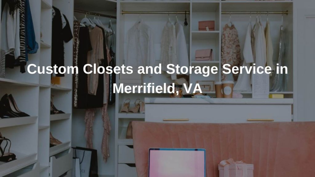 Best Custom Closets & Storage in Merrifield, VA