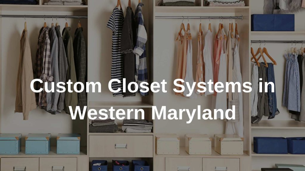 Custom Closet Systems in Western Maryland