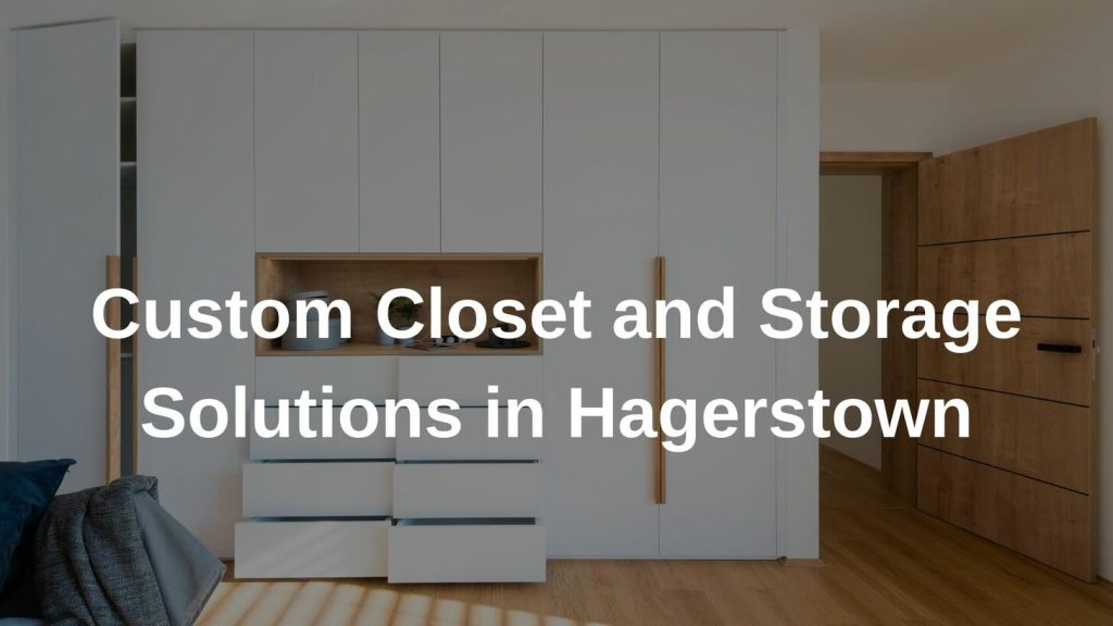 Custom Closet and Storage Solutions in Hagerstown