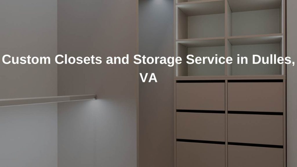 Custom Closets and Storage Service in Dulles ,VA