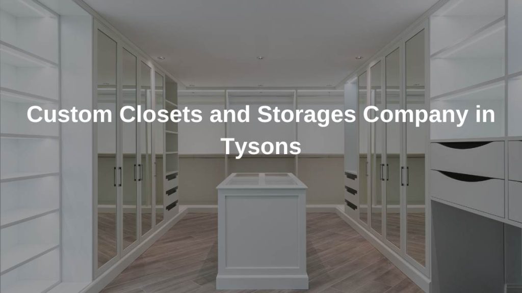 Custom Closets and Storages Company in Tysons,VA
