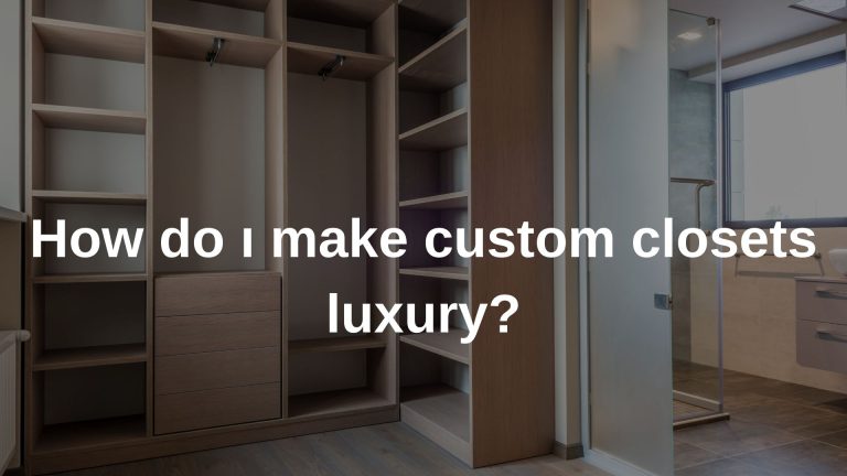 How do ı make custom closets luxury? - McLean Closets Design